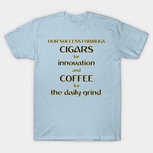 Our Success Formula Cigars and Coffee T-Shirt